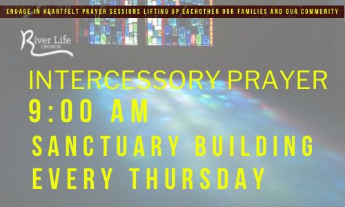 Intercessory Prayer - River Life Church