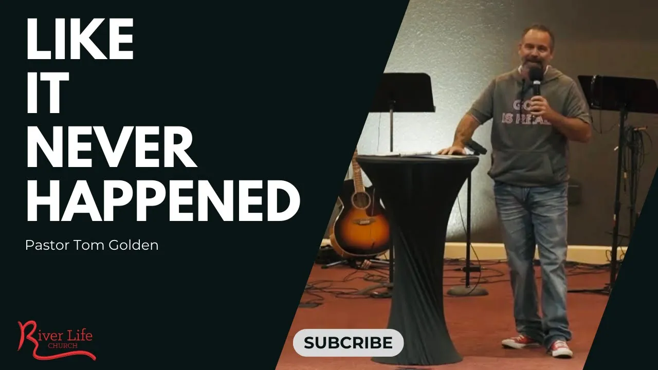 Like It Never Happened - Pastor Tom Golden - Dunnellon Church