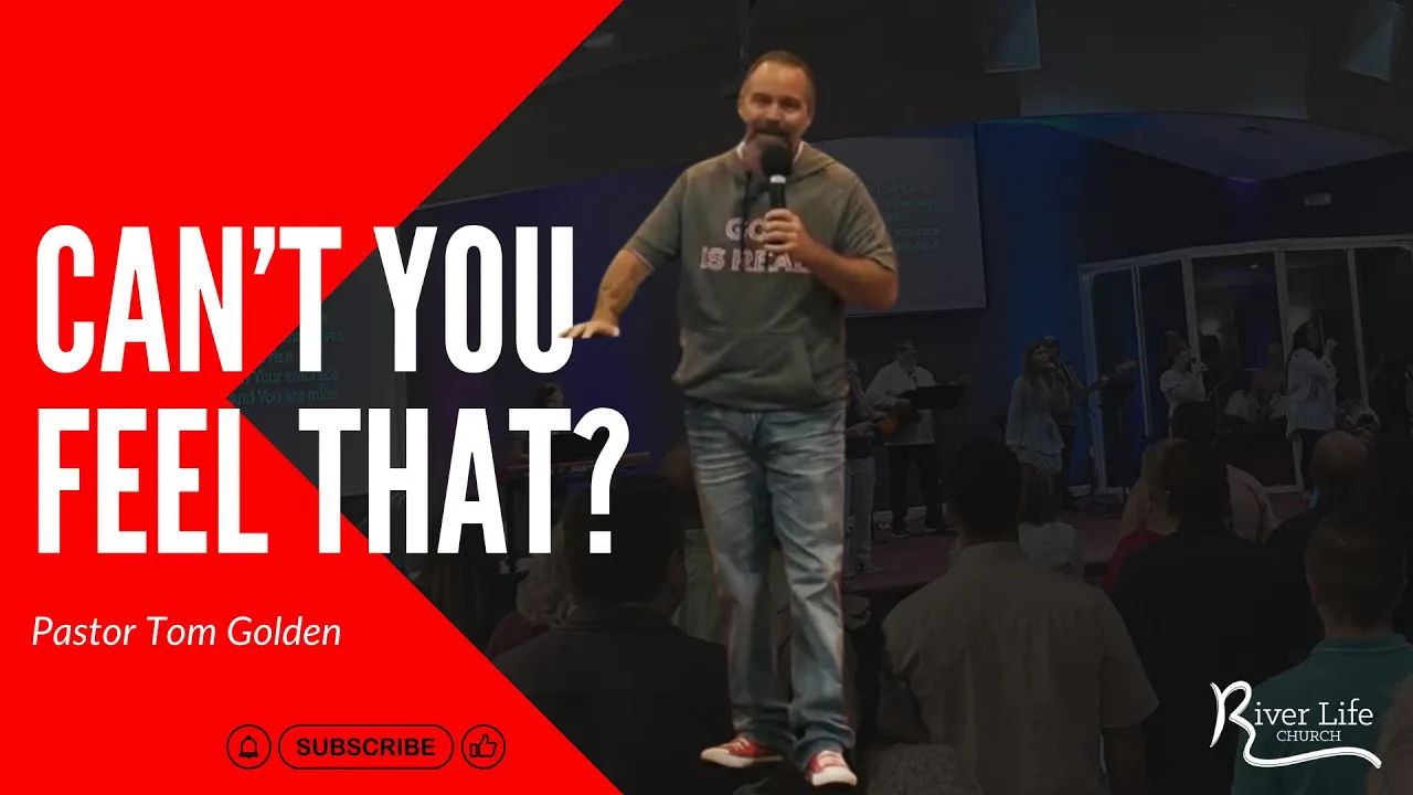 Can’t You Feel That? | Pastor Tom Golden