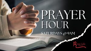 Prayer Hour River Life Church